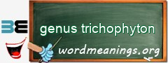 WordMeaning blackboard for genus trichophyton